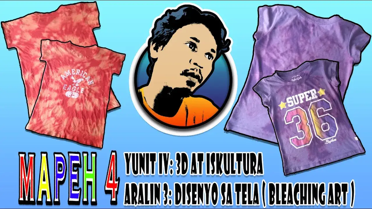 MAPEH 4 (Arts) Yunit 4: 3D at Iskultura - Aralin 3: Disenyo sa Tela (Bleaching Art)