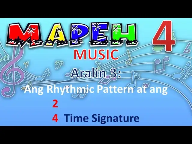 MAPEH 4 MUSIC ARALIN 3 Ang Rhythmic Pattern at ang 2 4 Time Signature