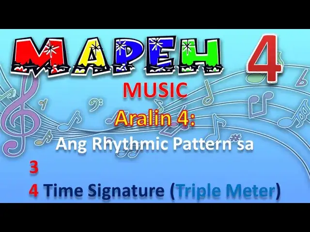 MAPEH 4 (MUSIC) ARALIN 4 Ang Rhythmic Pattern sa 3 4 Time Signature o Triple Meter
