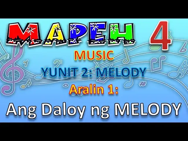 MAPEH 4 (Music) Yunit 2: Aralin 1 - Daloy ng Melody