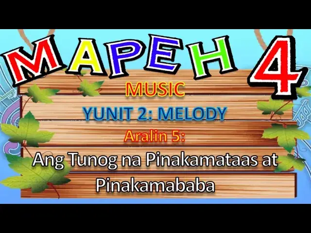 MAPEH 4 (MUSIC) YUNIT 2: ARALIN 5 - Ang Tunog na Pinakamataas at Pinakamababa