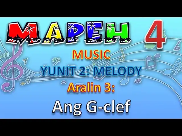 MAPEH 4 (Music) Yunit 2: Melody - Aralin 3: Ang G Clef