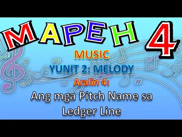 MAPEH 4 (MUSIC) YUNIT 2: MELODY - ARALIN 4 : Ang mga Pitch Name sa Ledger Line