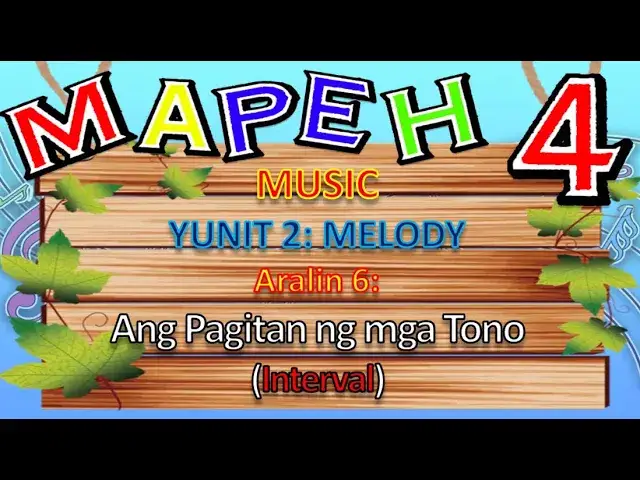 MAPEH 4 (MUSIC) YUNIT 2: MELODY Aralin 6 - Ang Pagitan ng mga Tono o (Interval)