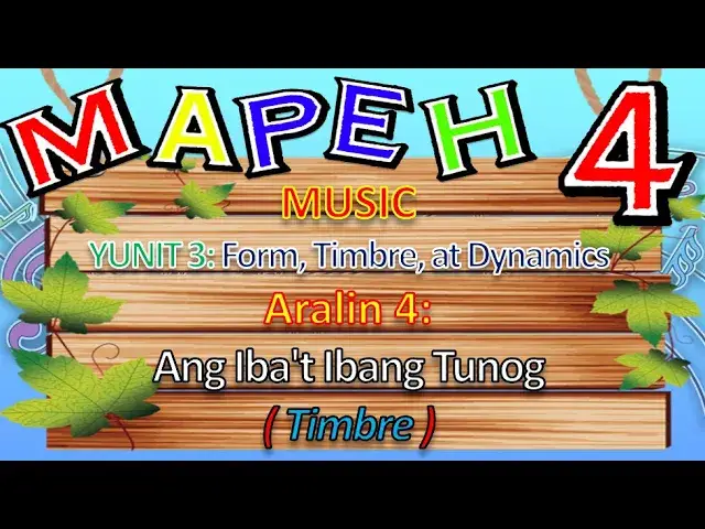 MAPEH 4 (Music) YUNIT 3 FORM TIMBER AND DYNAMICS ARALIN 4 Iba't ibang mga Tunog (Timbre)