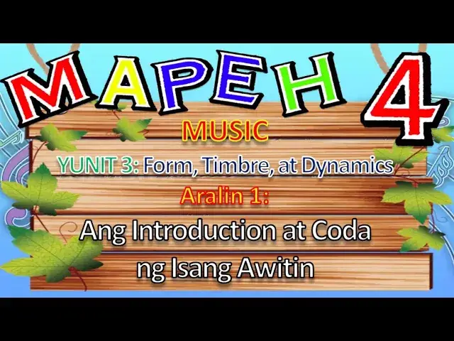 MAPEH 4 (MUSIC) YUNIT 3: FORM TIMBRE DYNBAMICS Aralin 1 - Ang Introduction at Coda ng Isang Awitin
